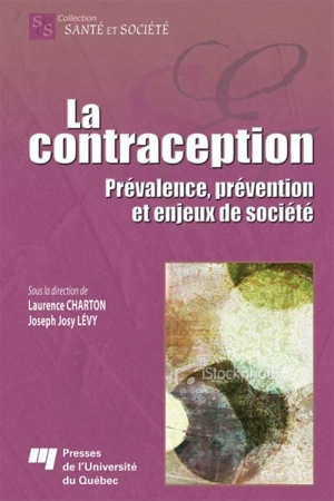 La contraception : prévalence, prévention et enjeux de société - Joseph J. Lévy