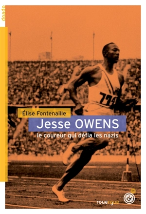 Jesse Owens : le coureur qui défia les nazis - Elise Fontenaille-N'Diaye