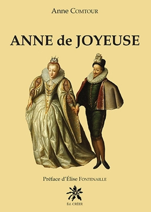 Anne de Joyeuse - Anne Comtour