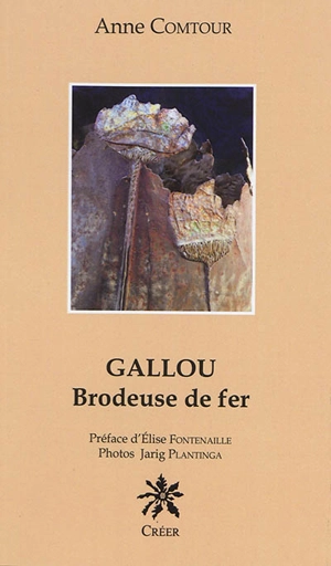 Gallou : brodeuse de fer - Anne Comtour