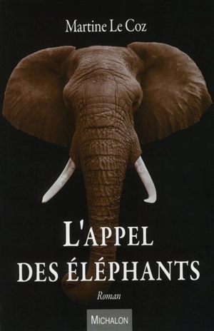 L'appel des éléphants - Martine Le Coz