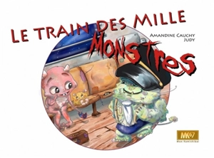 Le train des mille monstres - Amandine Cauchy