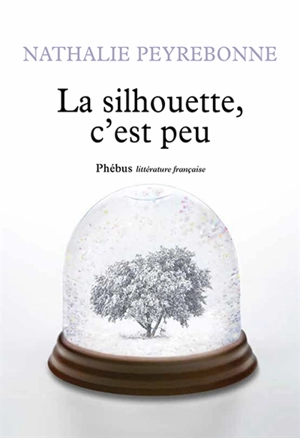 La silhouette, c'est peu - Nathalie Peyrebonne