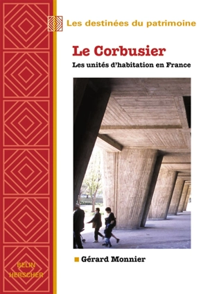 Le Corbusier : les unités d'habitations en France - Gérard Monnier