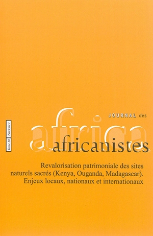 Journal des africanistes, n° 86-1. Révalorisation patrimoniale des sites naturels sacrés (Kenya, Ouganda, Madagascar) : enjeux locaux, nationaux et internationaux