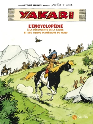 Yakari, l'encyclopédie : à la découverte de la faune et des tribus d'Amérique du Nord - Antoine Maurel