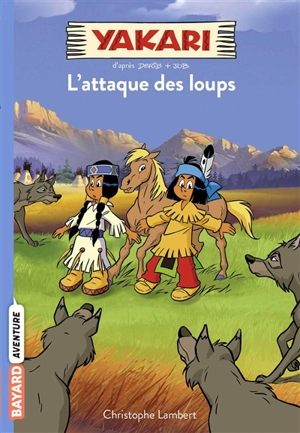 Yakari. Vol. 5. L'attaque des loups - Christophe Lambert