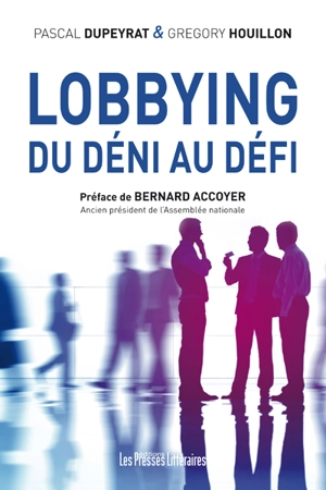 Lobbying : du déni au défi - Pascal Dupeyrat
