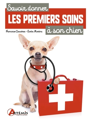 Savoir donner les premiers soins à son chien - Elodie Martins