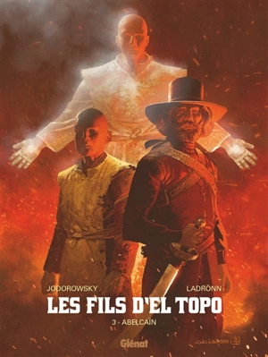 Les fils d'El Topo. Vol. 3. Abelcaïn - Alexandro Jodorowsky