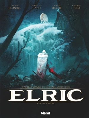Elric. Vol. 3. Le loup blanc - Julien Blondel