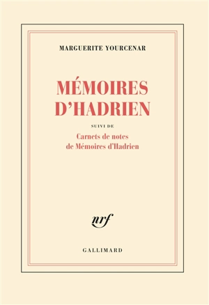 Mémoires d'Hadrien. Carnets de notes de Mémoires d'Hadrien - Marguerite Yourcenar
