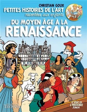 Petites histoires de l'art racontées aux enfants. Vol. 2. Du Moyen Age à la Renaissance - Christian Goux