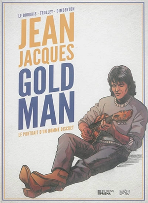 Jean-Jacques Goldman : le portrait d'un homme discret - François Dimberton