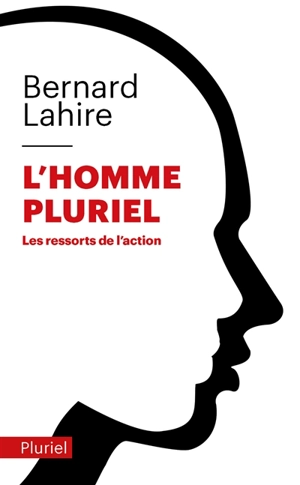 L'homme pluriel : les ressorts de l'action - Bernard Lahire