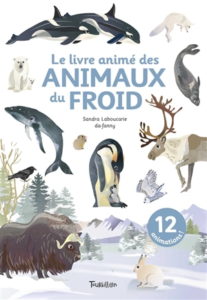 Le livre animé des animaux du froid - Sandra Laboucarie