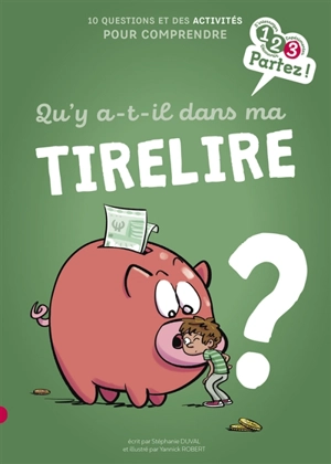 Qu'y a-t-il dans ma tirelire ? : 10 questions et des activités pour comprendre - Stéphanie Duval