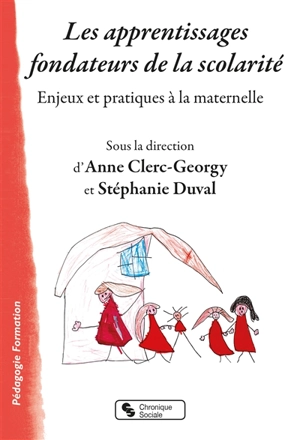 Les apprentissages fondateurs de la scolarité : enjeux et pratiques à la maternelle