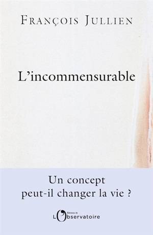 L'incommensurable - François Jullien