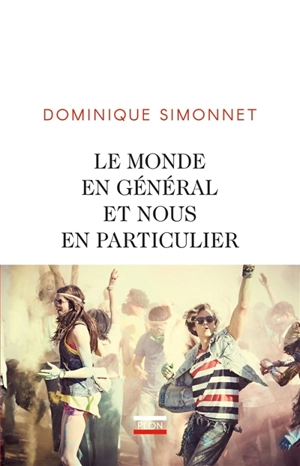 Le monde en général et nous en particulier - Dominique Simonnet