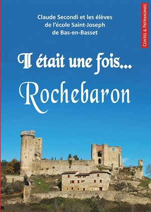 Il était une fois... Rochebaron - Claude Secondi