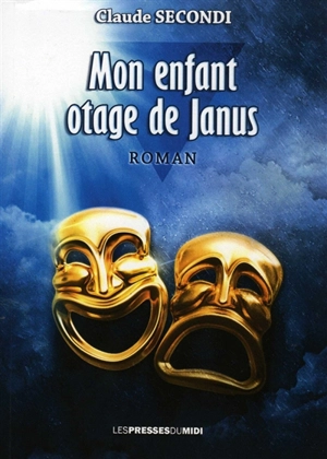 Mon enfant, otage de Janus - Claude Secondi