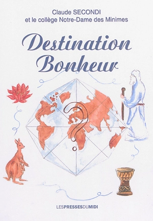 Destination bonheur - Claude Secondi