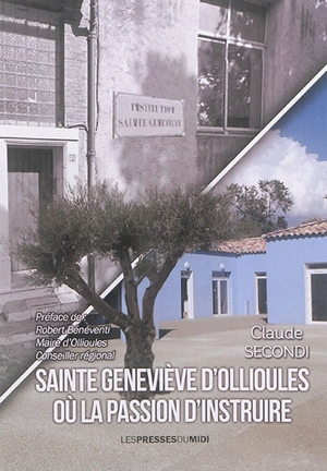 Sainte Geneviève d'Ollioules ou La passion d'instruire - Claude Secondi