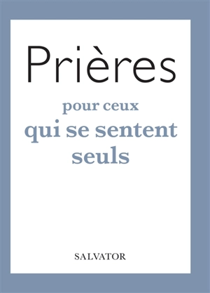 Prières pour ceux qui se sentent seuls