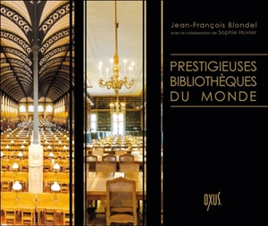 Prestigieuses bibliothèques du monde - Jean-François Blondel
