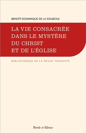 La vie consacrée dans le mystère du Christ et de l'Eglise - Benoît-Dominique de La Soujeole