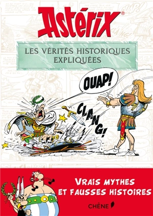 Astérix : les vérités historiques expliquées : vrais mythes et fausses histoires - Bernard-Pierre Molin
