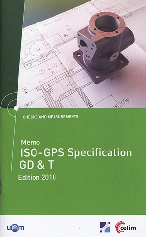 Memo ISO-GPS specification GD & T - Centre technique des industries mécaniques (France)