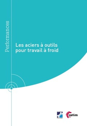 Les aciers à outils pour travail à froid - Centre technique des industries mécaniques (France)