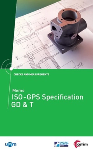 Memo ISO-GPS Specification GD & T - Centre technique des industries mécaniques (France)