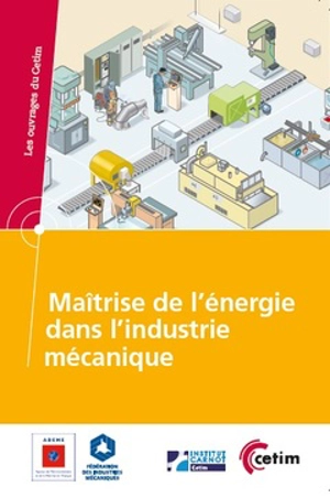 Maîtrise de l'énergie dans l'industrie mécanique - Centre technique des industries mécaniques (France)