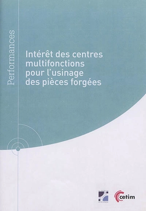 Intérêt des centres multifonctions pour l'usinage des pièces forgées - Centre technique des industries mécaniques (France)