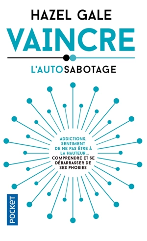 Vaincre l'autosabotage : contre l'autosabotage, gagnez le combat ! - Hazel Gale