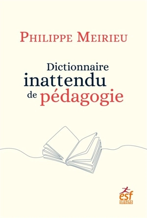 Dictionnaire inattendu de pédagogie - Philippe Meirieu