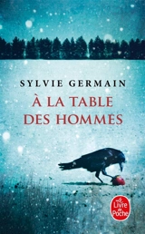 A la table des hommes - Sylvie Germain