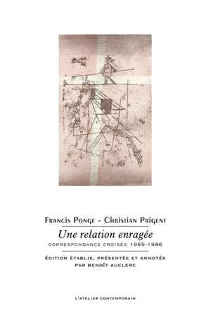 Une relation enragée : correspondance croisée 1969-1986 - Francis Ponge