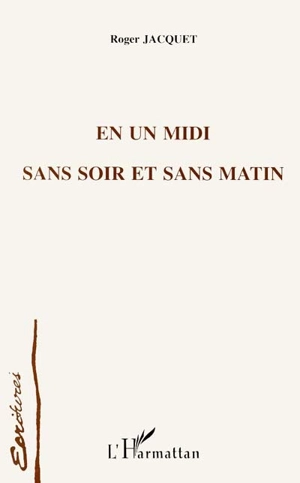 En un midi sans soir et sans matin - Roger Jacquet