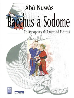 Bacchus à Sodome - Abû Nuwâs