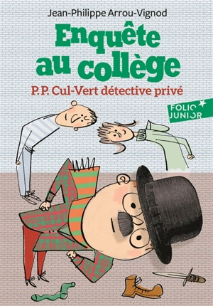Enquête au collège. P. P. Cul-Vert détective privé - Jean-Philippe Arrou-Vignod