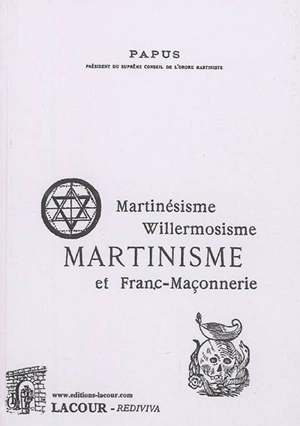 Martinésisme, willermosisme, martinisme et franc-maçonnerie - Papus