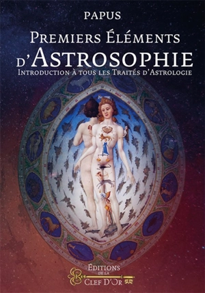 Premiers éléments d'astrosophie : introduction à tous les traités d'astrologie - Papus