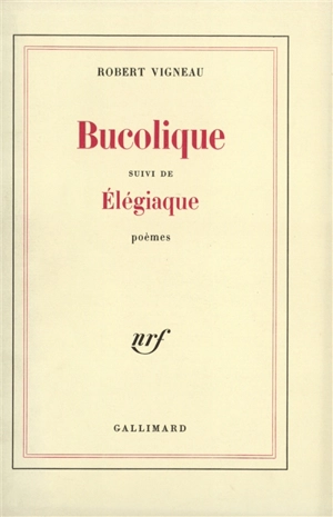 Bucolique. Elégiaque - Robert Vigneau