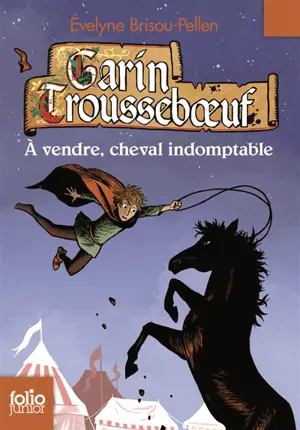 Garin Trousseboeuf. Vol. 8. A vendre, cheval indomptable - Evelyne Brisou-Pellen