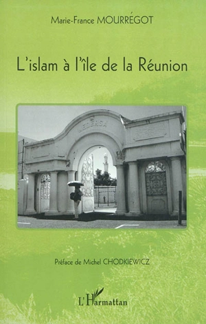 L'islam à l'île de La Réunion - Marie-France Mourrégot