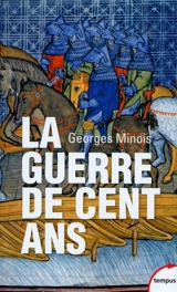La guerre de Cent Ans : naissance de deux nations - Georges Minois